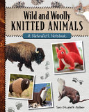 Image for "Wild and Woolly Knitted Animals"